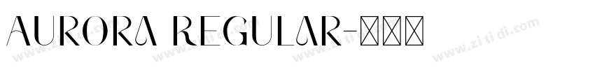 Aurora Regular字体转换 Aurora Regular字体转换